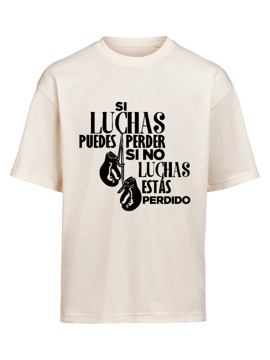 CAMISETA - Si luchas puedes perder, si no luchas estás perdido
