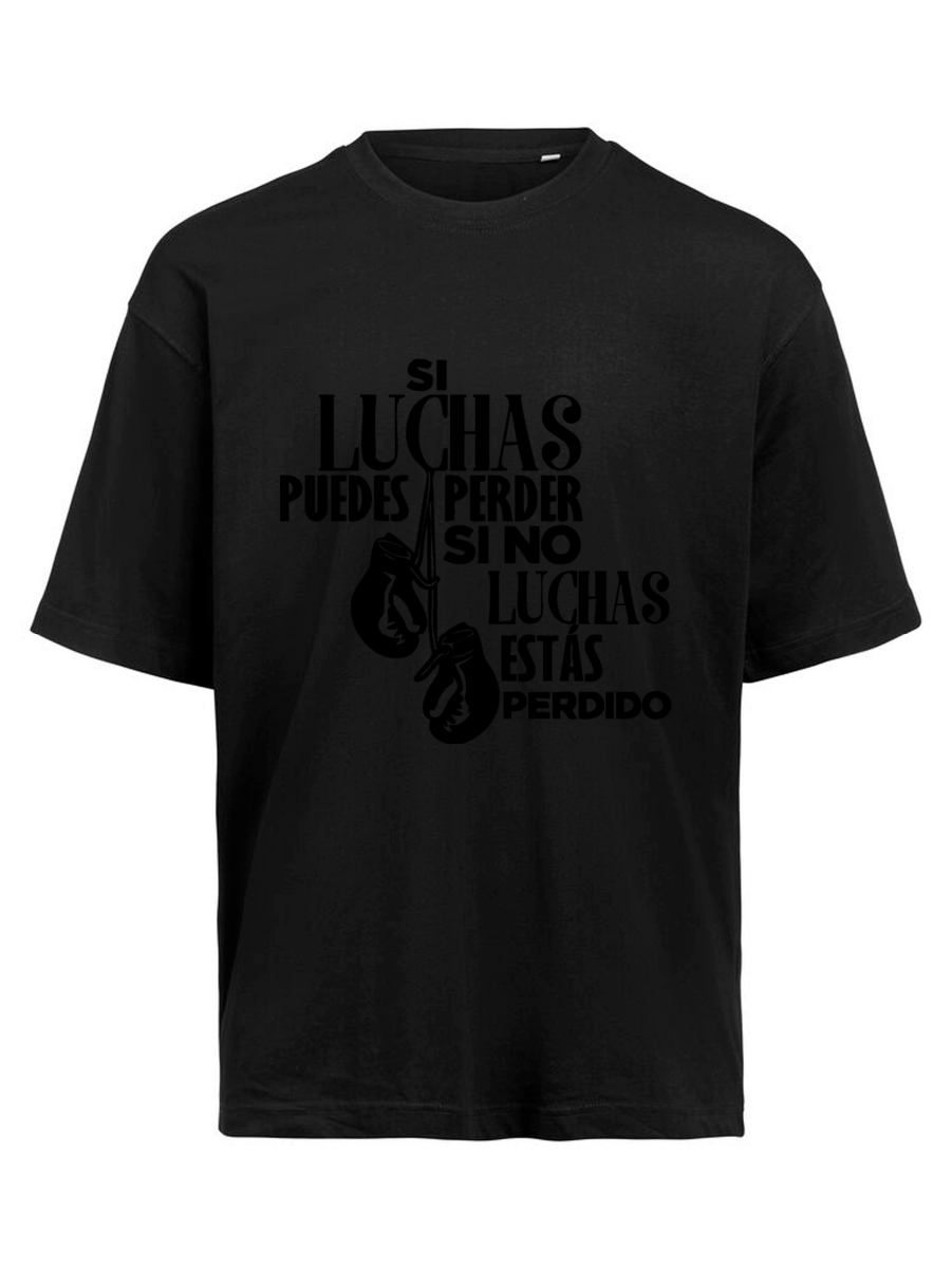 CAMISETA - Si luchas puedes perder, si no luchas estás perdido
